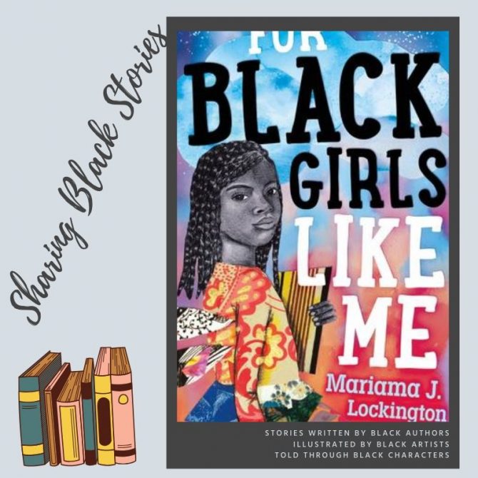 Sharing Black Stories: For Black Girls Like Me by Mariama J Lockington