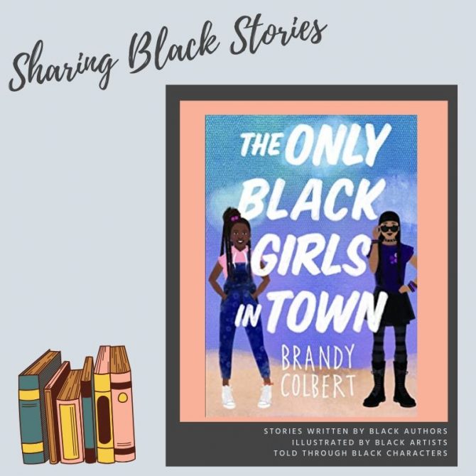 Sharing Black Stories: The Only Black Girls in Town by Brandy Colbert