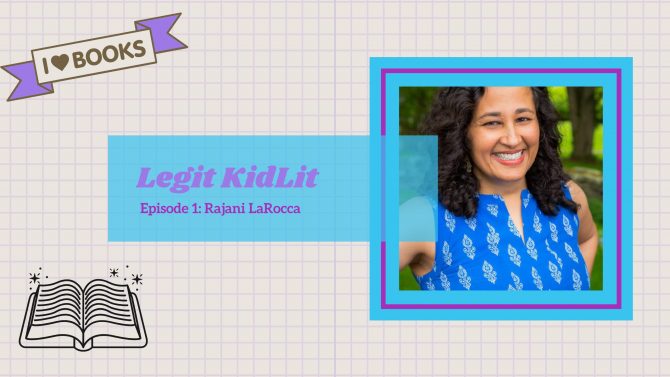 Legit KidLit Episode 1: Rajani LaRocca