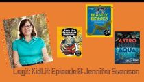 Legit Kid Lit Episode 8: Jennifer Swanson