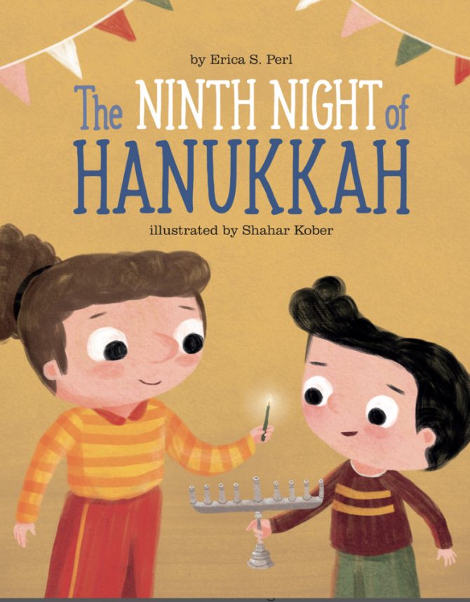 Ninth Night of Hanukkah by Erica S Perl and Illustrated by Shahar Kober