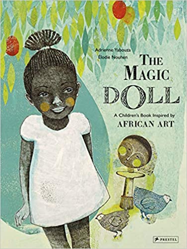 Student Review: The Magic Doll: A Children’s Book Inspired by African Art by by Adrienne Yabouza (Author), Élodie Nouhen (Illustrator)