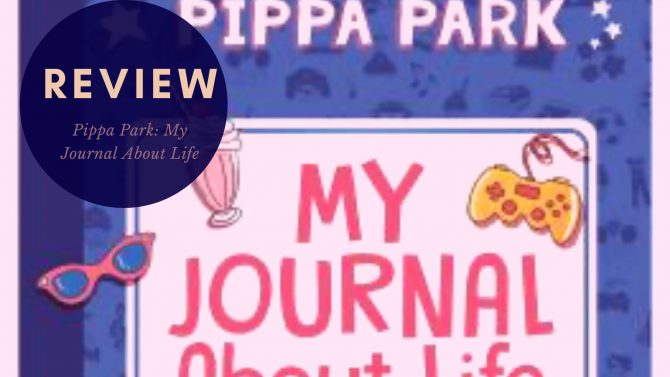 Review: Pippa Park-My Journal About Life