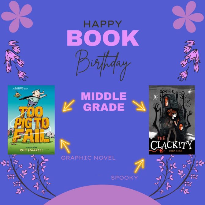 Happy Book Birthday: THE CLACKITY by Lora Senf and TOO PIG TO FAIL by Rob Harrell