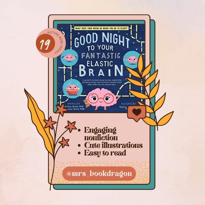 Day 19 Picture Book Frenzy: Goodnight to Your Fantastic Elastic Brain by Joann Deak, Terrence Deak and Neely Daggett