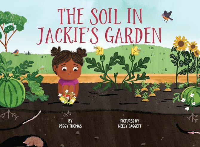 The Soil in Jackie&rsquo;s Garden by Peggy Thomas and Neely Daggett